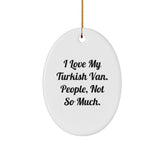 Funny Turkish Van Cat Oval Ornament Gifts for Men, Women, Friends, Coworkers, Family - 'I Love My Turkish Van. People, Not So Much.' - Image 1